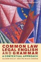 Common Law Legal English and Grammar: A Contextual Approach - Alison Riley,Patricia Sours - cover
