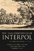 The Legal Foundations of INTERPOL - Rutsel Silvestre J Martha,Courtney Grafton,Stephen Bailey - cover