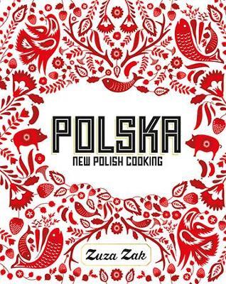 Polska: New Polish Cooking - Zuza Zak - cover