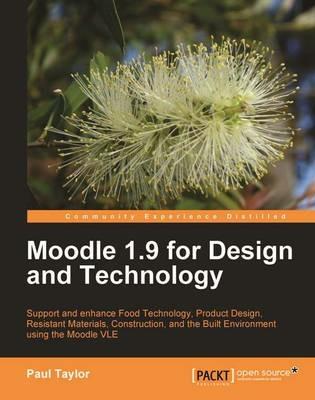 Moodle 1.9 for Design and Technology - Paul Taylor - cover