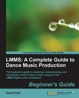 LMMS: A Complete Guide to Dance Music Production - David Earl - Libro in  lingua inglese - Packt Publishing Limited - | IBS