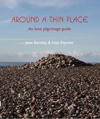 Around a Thin Place: An Iona Pilgrimage Guide - Jane Bentley,Neil Paynter - cover