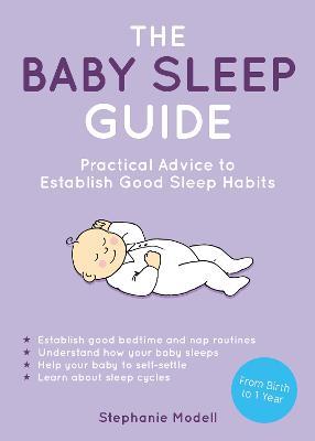 The Baby Sleep Guide: Practical Advice to Establish Good Sleep Habits - Stephanie Modell - cover