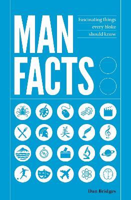 Man Facts: Fascinating Things Every Bloke Should Know - Dan Bridges - cover