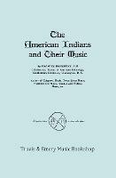 The American Indians and Their Music. (Facsimile of 1926 Edition).