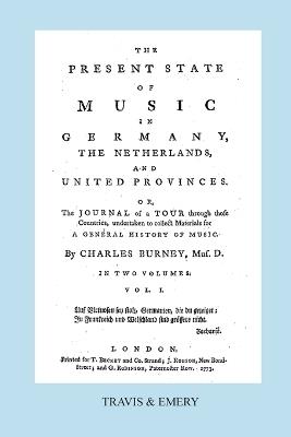 The Present State of Music in Germany, The Netherlands and United Provinces. [Vol.1. - 390 Pages. Facsimile of the First Edition, 1773.] - Charles Burney - cover