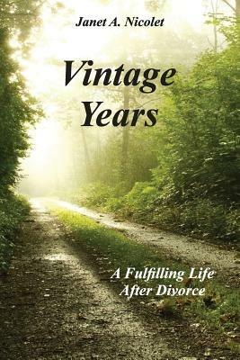 Vintage Years: A Fulfilling Life After Divorce - Janet A Nicolet - cover