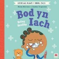 Bod yn Iach (Geiriau Mawr i Bobl Fach) / Being Healthy (Big Words for Little People) - Helen Mortimer - cover