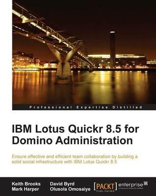 IBM Lotus Quickr 8.5 for Domino Administration - Keith Brooks,David Byrd,Mark Harper - cover