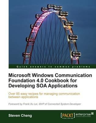 Microsoft Windows Communication Foundation 4.0 Cookbook for Developing SOA Applications - Steven Cheng - cover