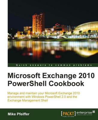 Microsoft Exchange 2010 PowerShell Cookbook - Mike Pfeiffer - cover