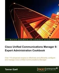 Cisco Unified Communications Manager 8: Expert Administration Cookbook - Tanner Ezell - cover