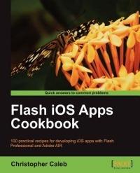 Flash iOS Apps Cookbook - Christopher Caleb - cover