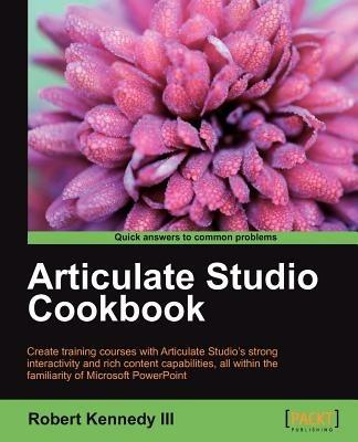 Articulate Studio Cookbook - Robert Kennedy III - cover