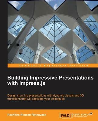 Building Impressive Presentations with Impress.js - Rakhitha Nimesh Ratnayake - cover