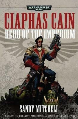 Ciaphas Cain: Hero of the Imperium - Sandy Mitchell - cover