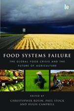 Food Systems Failure: The Global Food Crisis and the Future of Agriculture