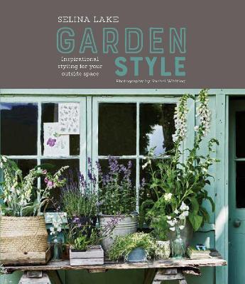 Selina Lake: Garden Style: Inspirational Styling for Your Outside Space - Selina Lake - cover