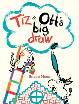 Tiz and Ott's Big Draw - Bridget Marzo - cover