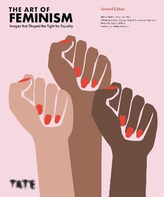 The Art of Feminism (Revised Edition): Images that Shaped the Fight for Equality - cover