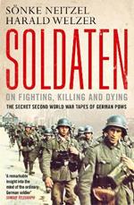 Soldaten - On Fighting, Killing and Dying: The Secret Second World War Tapes of German POWs