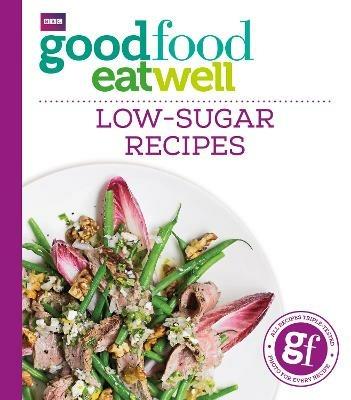 Good Food Eat Well: Low-Sugar Recipes - Good Food Guides - cover