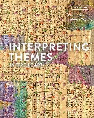 Interpreting Themes in Textile Art - Els van Baarle,Cherilyn Martin - cover