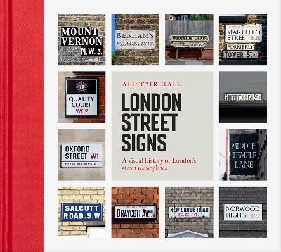 London Street Signs: A visual history of London's street nameplates - Alistair Hall - cover