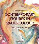 Contemporary Figures in Watercolour: Speed, Gesture and Story