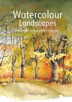 Watercolour Landscapes: The complete guide to painting landscapes - Richard S. Taylor - cover