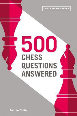 500 Chess Questions Answered: for all new chess players - Andrew Soltis - cover