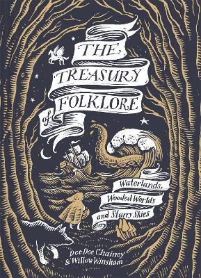 The Treasury of Folklore: Waterlands, Wooded Worlds and Starry Skies - Dee Dee Chainey,Willow Winsham - cover