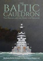 The Baltic Cauldron: Two Navies and the Fight for Freedom