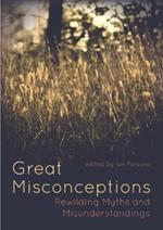 Great Misconceptions: Rewilding Myths and Misunderstandings