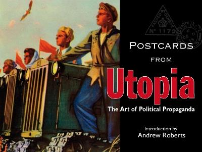 Postcards from Utopia: The Art of Political Propaganda - cover