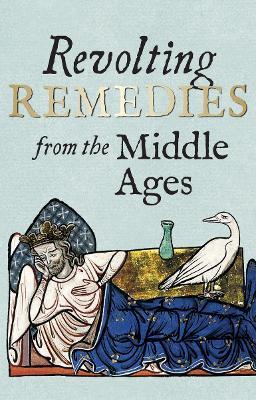 Revolting Remedies from the Middle Ages - cover