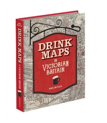 Drink Maps in Victorian Britain - Kris Butler - cover