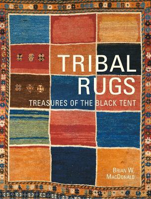 Tribal Rugs: Treasures of the Black Tent - Brian MacDonald - cover