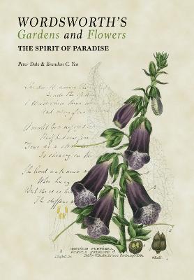 Wordsworth's Gardens and Flowers: The Spirit of Paradise - Peter Dale,Brandon C. Yen - cover