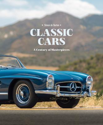 Classic Cars: A Century of Masterpieces - Simon de Burton - cover