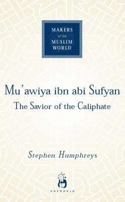 Mu'awiya ibn abi Sufyan: From Arabia to Empire - Stephen Humphreys - cover