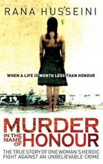 Murder in the Name of Honour: The True Story of One Woman's Heroic Fight Against an Unbelievable Crime