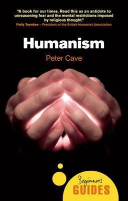 Humanism: A Beginner's Guide - Peter Cave - cover