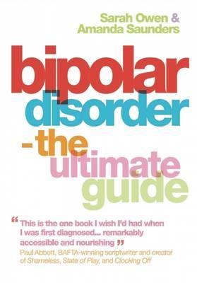 Bipolar Disorder: The Ultimate Guide - Sarah Owen,Amanda Saunders - cover