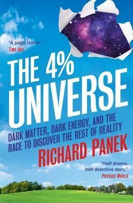 The 4-Percent Universe: Dark Matter, Dark Energy, and the Race to Discover the Rest of Reality - Richard Panek - cover