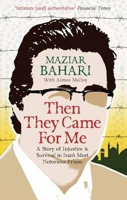Then They Came For Me: A Story of Injustice and Survival in Iran's Most Notorious Prison - Maziar Bahari - cover