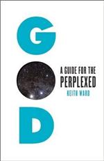 God: A Guide for the Perplexed