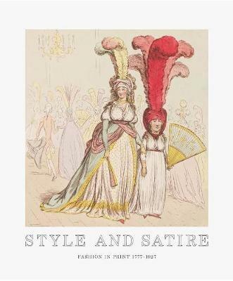 Style and Satire: Fashion in Print 1777-1927 - Catherine Flood,Sarah Grant - cover