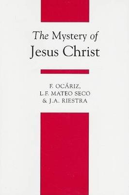 The Mystery of Jesus Christ - Fernando Ocariz,L.F. Mateo Seco,J. A. Riestra - cover