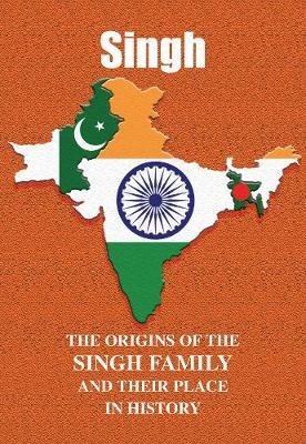 Singh: The Origins of the Singh Family and Their Place in History - Iain Gray - cover